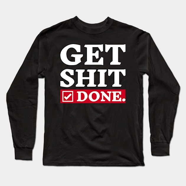 Get Shit Done - Motivational Quote Design Long Sleeve T-Shirt by Inkonic lines